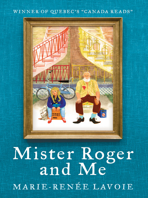 Title details for Mister Roger and Me by Marie-Renée Lavoie - Available